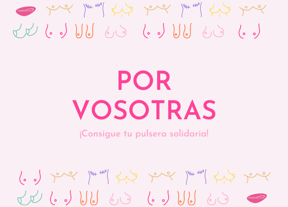 Llega la 8a edición de “¡Por Vosotras!”, la campaña solidaria contra el cáncer de mama de Farmactiva